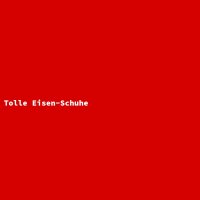 Tolle Eisen-Schuhe