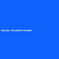 Enorme Polyamid-Schuhe