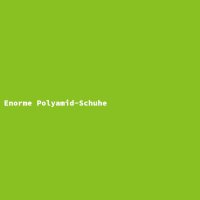 Enorme Polyamid-Schuhe